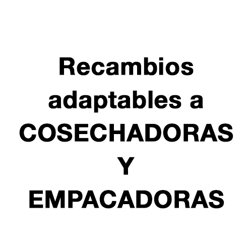 Recambios adaptables a cosechadoras y empacadoras